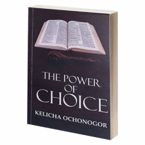 THE POWER OF CHOICE - Your Role In Making Your Destiny A Reality