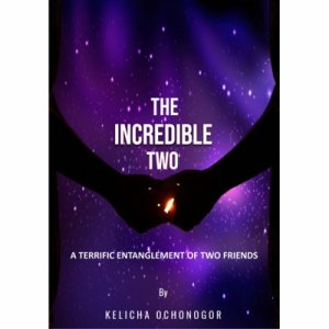 THE INCREDIBLE TWO:  A Terrific Entanglement Of Two Friends