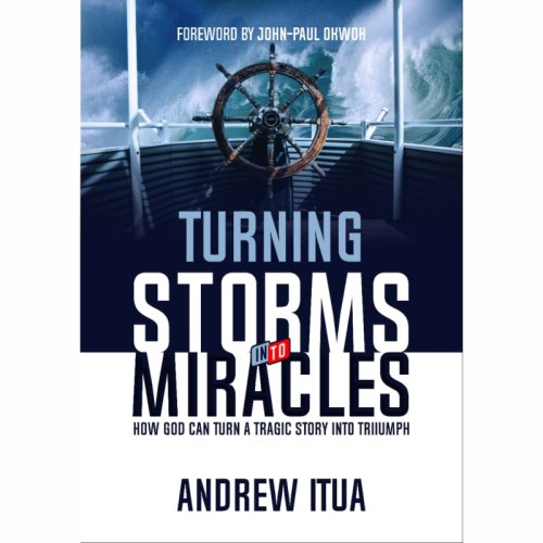 TURNING STORMS INTO MIRACLES