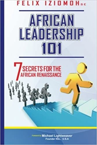 African Leadership 101: 7 Secrets for the African Renaissance