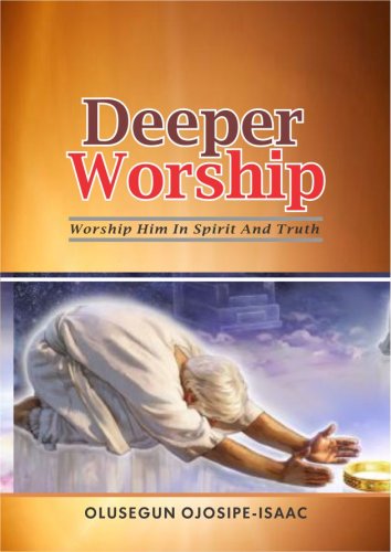 DEEPER WORSHIP - Worship Him in Spirit and Truth