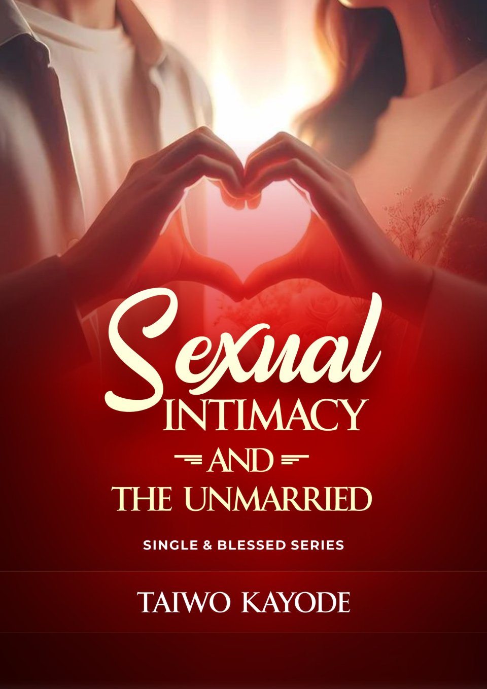 SEXUAL INTIMACY AND THE UNMARRIED