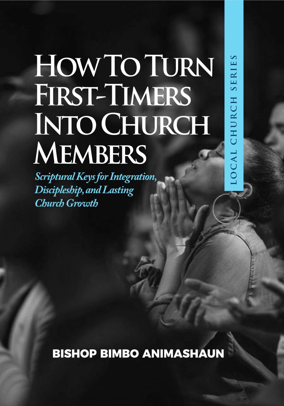 HOW TO TURN FIRST-TIMERS INTO CHURCH MEMBERS