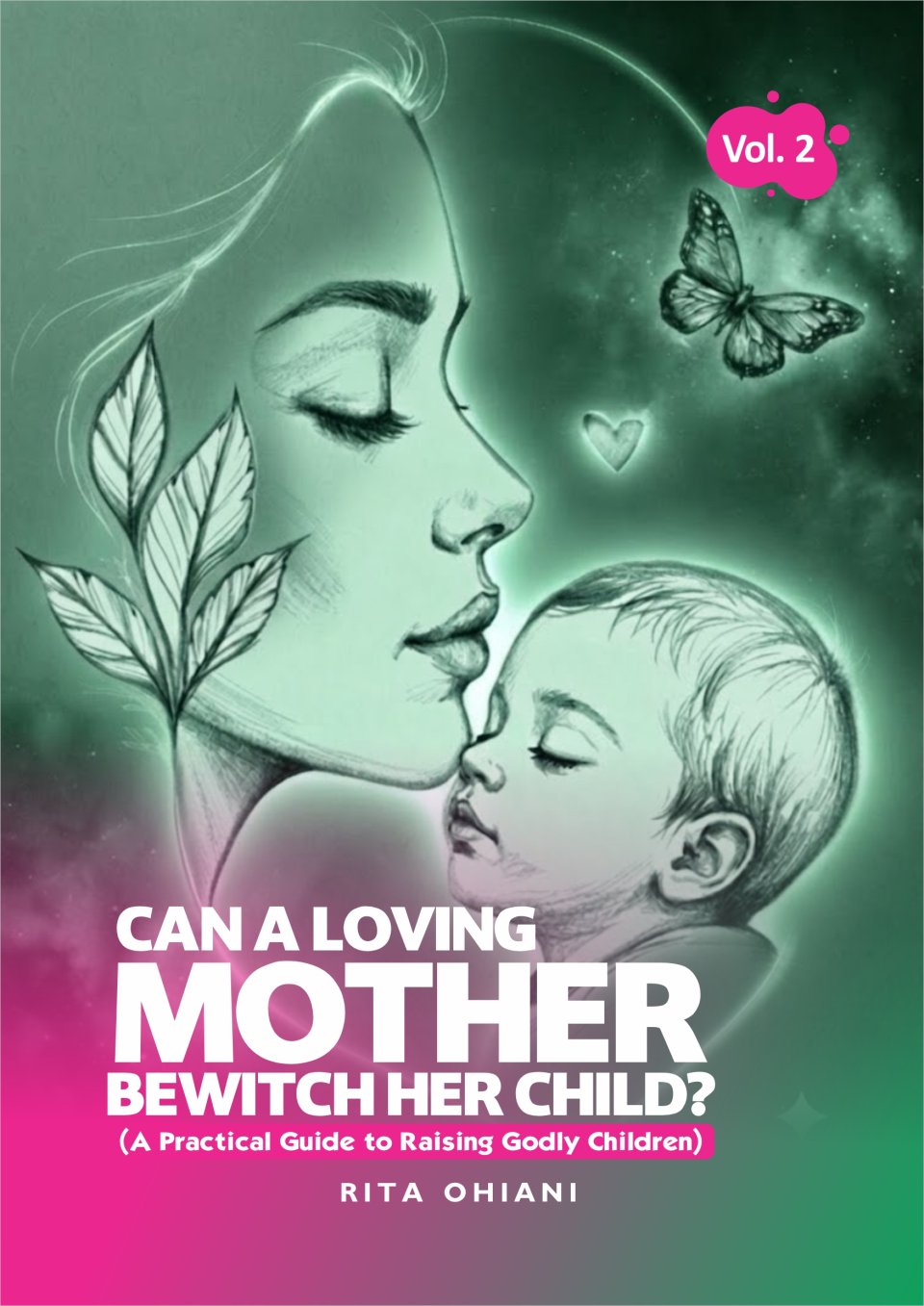 CAN A LOVING MOTHER BEWITCH HER CHILD? Vol. 2